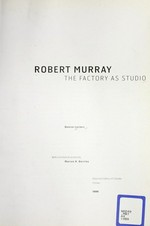 Robert Murray: the factory as studio : National Gallery of Canada Ottawa [19 February to 2 May 1999]
