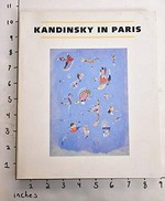 Kandinsky in Paris, 1934-1944: Solomon R. Guggenheim Museum, New York, 1985
