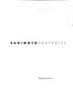Sugimoto - Portraits [published on the occasion of the exhibition "Sugimoto portraits", ... Deutsche Guggenheim, Berlin, March 5 - May 14, 2000]