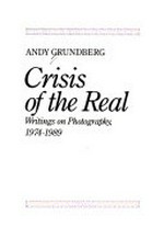 Crisis of the real: writings on photography, 1974 - 1989
