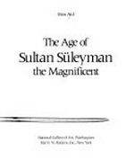 The age of Sultan Süleyman the Magnificent: National Gallery of Art, Washongton, 25.1.-17.5.1987, The Art Institute of Chicago, 14.6.-7.9.1987, The Metropolitan Museum of Art, New York, 4.10.1987-17.1.1988