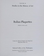 Italian plaquettes [proceedings of the Symposium "Italian plaquettes", sponsored by the Center for Advanced Study in the Visual Arts, National Gallery of Art, Washington, D.C., 1 - 22 March 1985]