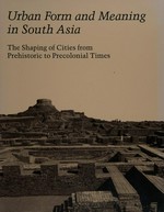 Urban form and meaning in South Asia: the shaping of cities from prehistoric to precolonial times