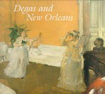 Degas and New Orleans: a French impressionist in America : [this book is published in conjunction with "Degas and New Orleans, a French impressionist in America", an exhibition organized by the New Orleans Museum of Art, in