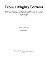From a Mighty Fortress: Prints, drawings, and books in the age of Luther 1483-1546 : The Detroit Institute of Arts, the National Gallery of Canada, Ottawa, Kunstsammlungen der Veste Coburg, 3.10.1981-5.8.1982