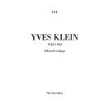 Yves Klein, 1928-1962: selected writings : [published by order of the Trustees 1974 for the exhibition of 20 March - 15 May 1974]