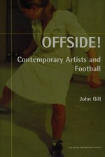 Offside! Contemporary artists and football : Adam Beebee, Roderick Buchanan, Freddy Contreras ... : [Manchester City Art Galleries, 8 June - 1 September 1996]