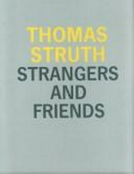 Thomas Struth: strangers and friends : photographs 1986 - 1992 ; [The Institute of Contemporary Art, Boston, 19.1. - 27.2.1994, Institute of Contemporary Arts, London, 27.4 - 12.6.1994, Art Gallery of Ontario, Toronto, 25.1. - 9.4.1995]
