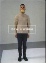 Erwin Wurm [published to coincide with the exhibitions: "Erwin Wurm", 7 December 2000 - 21 January 2001 at the Photographers' Gallery, London, "Erwin Wurm", 27 January 2001 - 25 March 2001 at the Centre pour l'Image Contemporaine Saint Gervais Genève, Geneva]