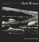 Brett Weston: Out of the shadow [published on the occasion of the exhibition "Brett Weston: Out of the shadow", organized by the Phillips Collection, Washington, D. C., and Oklahoma City Museum of Art, Oklahoma City, Oklahoma, March 20 - May 18, 2008, Oklahoma City Museum of Art, Oklahoma City, Oklahoma, June 21 - September 7, 2008, the Phillips Collection, Washington, D. C.]
