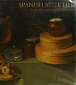Spanish still life in the golden age, 1600-1650: Kimbell Art Museum, Fort Worth, 11.5. - 4.8.1985, The Toledo Museum of Art, Toledo, Ohio 8.9. - 3.11.1985