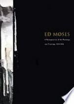 Ed Moses: A retrospective of the Paintings and Drawings, 1951-1996 : The Museum of Contemporary Art, Los Angeles, 21.4. - 11.8.1996