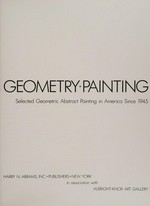 Abstraction, geometry, painting: selected geometric abstract painting in America since 1945