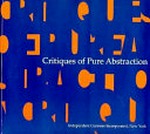 Critiques of pure abstraction: a traveling exhibition organized and circulated by Independent Curators Incorporated, New York, Sarah Campbell Blaffer Gallery, University of Houston, Houston, Texas, 28.1. - 26.3.1995, Illingworth Kerr Gallery, Alberta College of Art, Calgary, Alberta, 17.8. - 14.10.1995, Sheldon memorial Art Gallery, university of Nebraska, Lincoln, Nebraska, 17.11.1995 - 7.1.1996 ... [et al.]