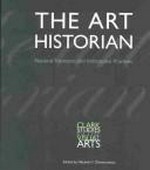 The art historian: national traditions and institutional practices : [this publication is based on the proceedings of the Clark Conference "The art historian: national traditions and institutional practices", held 3 - 4