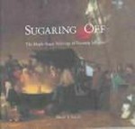 Sugaring off: the maple sugar paintings of Eastman Johnson : [this book is published on the occasion of the exhibition "Sugaring off: the maple sugar paintings of Eastman Johnson", Sterling and Francine Clark Art I