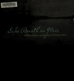 Like breath on glass: Whistler, Inness, and the art of painting softly : [this book is published on the occasion of the exhibition "Like breath on glass: Whistler, Inness, and the art of painting softly", Sterling and Francine Clark Art Institute, Williamstown, Massachusetts, 22 June - 19 October 2008]
