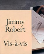 Jimmy Robert - Vis-à-vis : [this book is published on the occasion of the exhibition "Jimmy Robert, vis-à-vis", organized by the Museum of Contemporary Art Chicago, ..., presented in the Bergman Family Gallery at the Museum of Contemporary Art Chicago, Augst 25 - November 25, 2012]