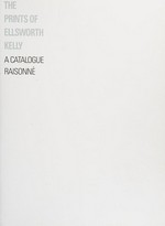 The prints of Ellsworth Kelly: a catalogue raisonné, 1949-1985