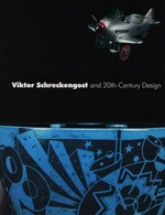 Viktor Schreckengost and 20th-century design [published on the occasion of the exhibition "Viktor Schreckengost and 20th-century design", 12 November 2000 - 4 February 2001]