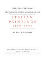 The collections of the Nelson-Atkins Museum of Art [1] Italian paintings 1300-1800