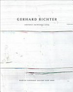 Gerhard Richter: abstract paintings 2009 : [this catalogue has been published on the occasion of the exhibition "Gerhard Richter: abstract paintings 2009" at Marian Goodman Gallery, New York from November 7th, 2009 through January 9th, 2010]
