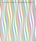 Bridget Riley - Reconnaissance [this book accompanies the exhibition "Bridget Riley : Reconnaissance", Dia Center for the Arts, 548 West 22nd Street, New York City, September 21, 2000, through June 17, 2001]