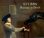 Stubbs - Portraits in Detail [published by order of the Trustees 1984 for the exhibition 18 October 1984 - 6 January 1985]
