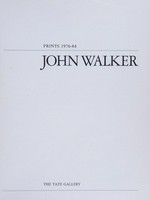 John Walker: prints 1976-84
