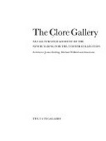 The Clore Gallery: an illustrated account of the new building for the Turner Collection : Architects : James Stirling, Michael Wilford and Associates