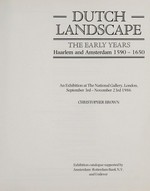 Dutch landscape: the early years : Haarlen and Amsterdam, 1590-1650 : The National Gallery London, 3.9.-23.11.1986