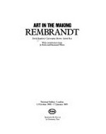 Art in the making: Rembrandt : National Gallery, London, 12.10.1988-17.1.1989