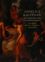 Angelica Kauffman: A Continental artist in Georgian England : The Royal Pavillon, Art Gallery and Museums, Brighton 1992