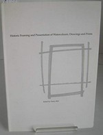 Historic framing and presentation of watercolours, drawings and prints: proceedings of the conference of historic framing and presentation of watercolours, drawings, and prints, June 1996