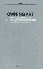 Owning art: the contemporary art collector's handbook