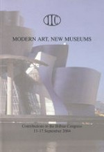 Modern art, new museums: contributions to the Bilbao congress, 13-17 September 2004