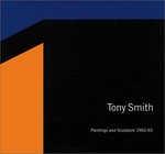 Tony Smith - Paintings and sculpture 1960-65: April 26-June 23, 2001