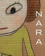 Nara: Yoshitomo Nara - Drawings 1984-2013 = Nara Yoshitomo