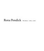 Rona Pondick: works 1986 - 2001 : [this book was published in conjunction with a touring exhibition of Rona Pondrick's latest body of works]