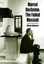 Marcel Duchamp: The failed Messiah