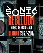Sonic rebellion: music as resistance, Detroit 1967-2017