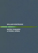 William Kentridge - Notes towards a model opera