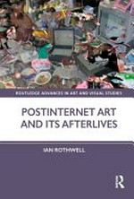 Postinternet art and its afterlives