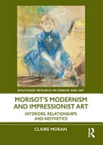 Morisot's modernism and impressionist art: interiors, relationships and aesthetics