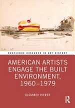 American artists engage the built environment, 1960-1979