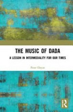 The music of Dada: a lesson in intermediality for our times