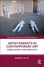 Artist-parents in contemporary art: gender, identity, and domesticity