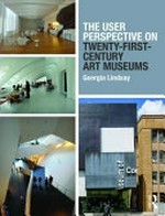 The user perspective on twenty-first-century art museums