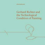 Gerhard Richter and the technological condition of painting Gerhard Richter and the technological condition of painting