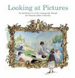 Looking at pictures: an introduction to art for young people through the National Gallery Collection